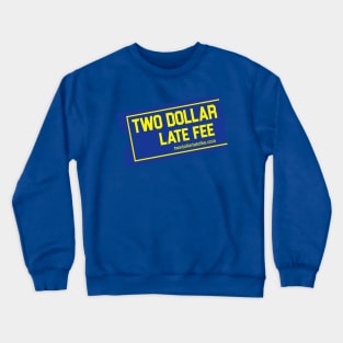 Blockbuster Video inspired Two Dollar Late Fee tee! Crewneck Sweatshirt